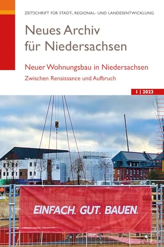 Neues Archiv für Niedersachsen 1.2023: Neuer Wohnungsbau in Niedersachsen.: Neuer Wohnungsbau in Niedersachsen. Zwischen Renaissance und Aufbruch von Wachholtz